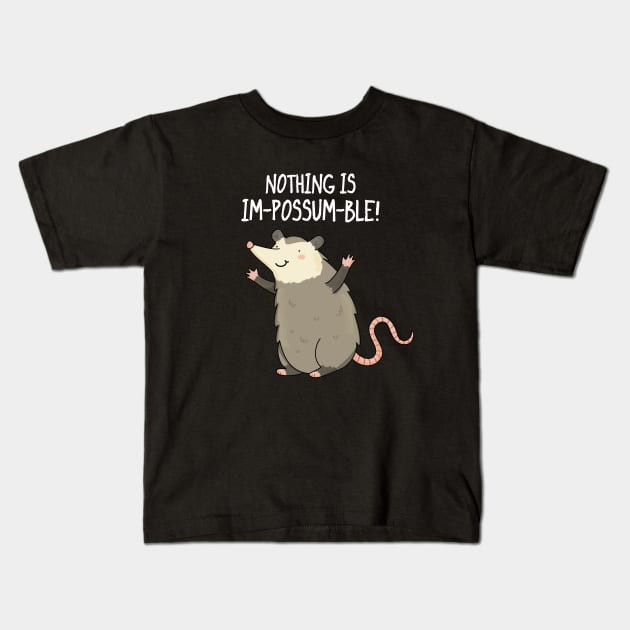 Nothing Is Impossumble Cute Positive Possum Pun Kids T-Shirt by punnybone